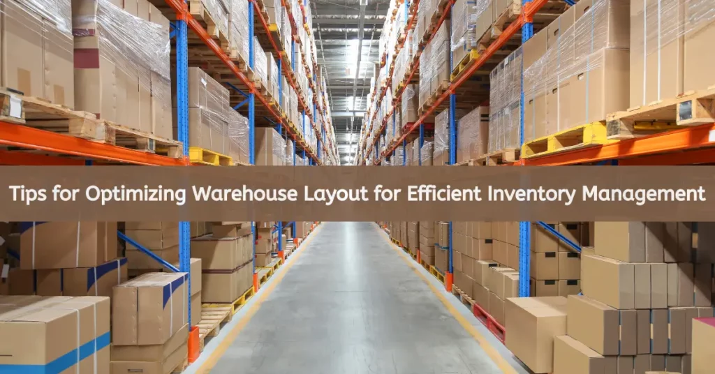Tips-for-Optimizing-Warehouse-Layout-for-Efficient-Inventory-Management